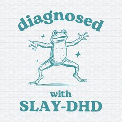 Diagnosed With Slay Dhd Funny Mental Health Cartoon SVG