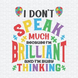 I Don't Speak Much Because I'm Brilliant Autism SVG