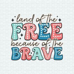 Land Of The Free Because Of The Brave Bright Doodle SVG