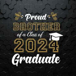 Proud Brother Of A Class Of 2024 Graduate Svg Png Dxf Eps Cricut File Silhouette