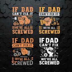 If Dad Can't Fix It We Are All Screwed SVG Bundle