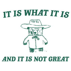 It Is What It Is And It Is Not Great SVG