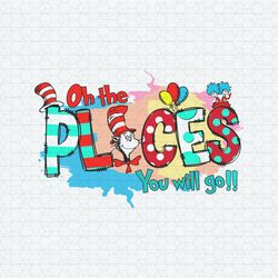 Oh The Places You Will Go Dr Suess Day SVG