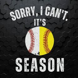 Sorry I Cant It's Season Baseball SVG