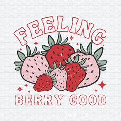 Feeling Berry Good Strawberry SVG