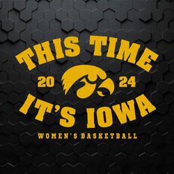 This Time It's Iowa Womens Basketball 2024 SVG