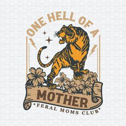 One Hell Of A Mother Tiger Mom SVG
