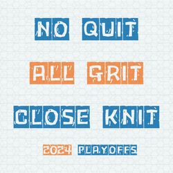 No Quit All Grit Close Knit 2024 Playoffs SVG