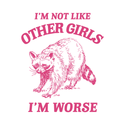 I'm Not Like Other Girls Funny Raccoon SVG