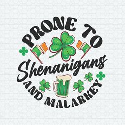 Prone To Shenanigans And Malarkey Patrick's Day PNG