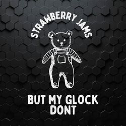 Funny Bear Strawberry Jams But My Glock Don't SVG