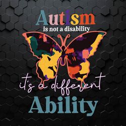 Autism Is Not A Disability It's A Different Ability SVG