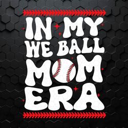 Retro In My We Ball Mom Era SVG