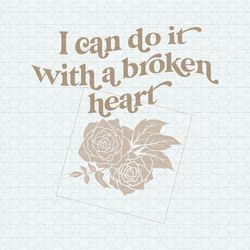 I Can Do It With A Broken Heart Song Lyrics Ttpd SVG