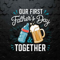 Our First Fathers Day Together SVG