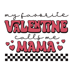 My Favorite Valentine Call Me Mama SVG