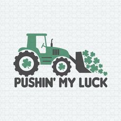 Pushin My Luck St Patricks Day SVG