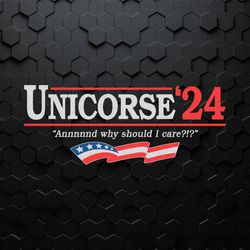 Unicorse President 24 And Why Should I Care SVG