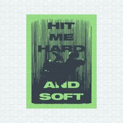 Hit Me Hard And Soft Poster SVG