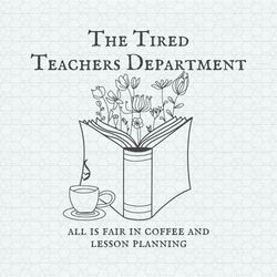 The Tired Teachers Department All Is Fair In Coffee SVG