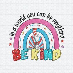 Dr Seuss Where You Can Be Anything Be Kind PNG