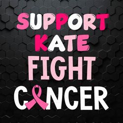 Support Kate Fight Cancer Kate Middleton SVG