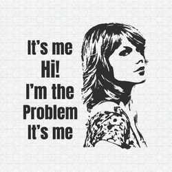 Taylor Swift It's Me Hi I'm The Problem It's Me SVG1