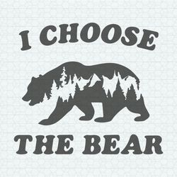 I Choose The Bear Womens Bear Choice SVG