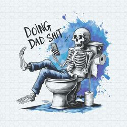 Funny Doing Dad Shit Skeleton PNG1