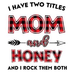 I Have Two Title Mom And Honey Svg, Mom And Honey Svg, Mom Svg, Honey Svg, Wifey Svg, Wife Svg, Mom Wife Svg, Wife Husba
