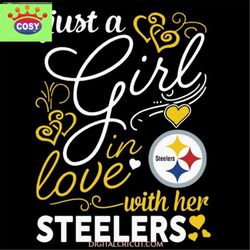 Just A Girl In Love With Her Steelers Svg, Pittsburgh Steelers Logo Svg, Steelers Lovers, Super Bowl Svg, Steelers NFL
