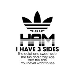 Ham I Have 3 Sides Svg Adidas Svg Digital Download