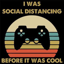 I Was Social Distancing Because It Was Cool Svg, Trending Svg, Game Svg, Playing Games Svg, Video Games Svg, Game Contro