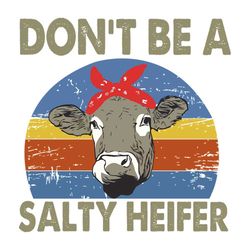 Don't Be A Salty Heifer Shirt Svg, Heifer Shirt Svg, Funny Shirt Svg, Heifer Funny Shirt Svg, Png, Dxf, Eps