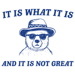It Is What It Is And It Is Not Great Meme SVG