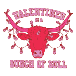 Valentines Is A Bunch Of Bull SVG