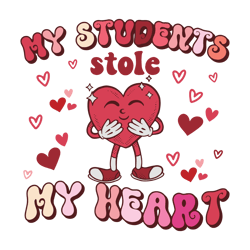 Cute Teacher Valentine My Students Stole My Heart SVG