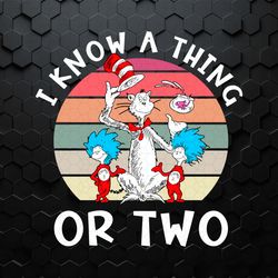 I Know A Thing Or Two Dr Seuss Day SVG
