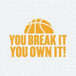 Ncaa Basketball You Break It You Own It SVG