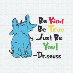 Be Kind Be True Just Be You Dr Seuss SVG
