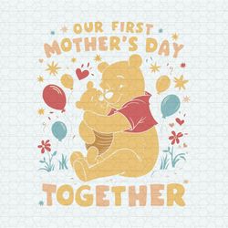 Disney Pooh Our First Mothers Day Together SVG