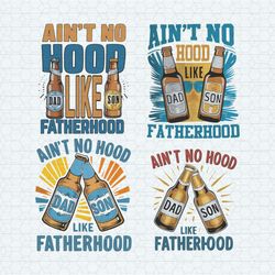 Aint No Hood Like Fatherhood PNG Bundle