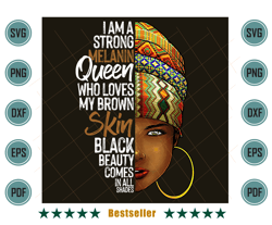 Black Girl I Am A Strong Melanin Queen Png BG07092021HT24