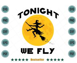 Halloween Witch Tonight We Fly Svg