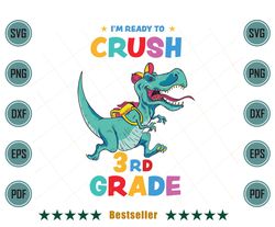 Im Ready To Crush 3rd Grade T Rex Dino Svg