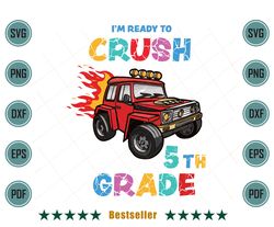Im Ready To Crush 5th Grade Monster Truck Kid Svg