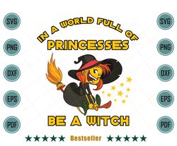 In A World Full Of Princesses Be A Witch Halloween Svg
