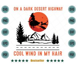On A Dark Desert Highway Cool Wind In My Hair Witch Svg