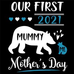 Our First Mother's Day 2021 Svg, Mothers Day Svg, First Mothers Day Svg, Mom And Baby Bear, Mummy And me Svg, Mummy Bear