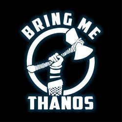 Bring Me Thanos Superhero Save The World TV Show Svg